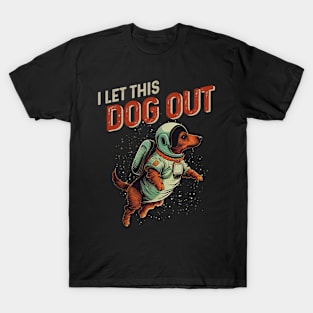 I Let the Dog Out Dachshund Lover T-Shirt